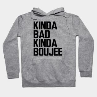 Boujee - Kinda bad kinda boujee Hoodie